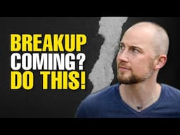 5 Things You MUST Do When They Want To Breakup With You