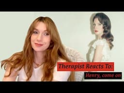 Therapist Reacts To: Henry, come on by Lana Del Rey *yay for new music!*