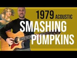 Smashing Pumpkins 1979 Acoustic Tutorial