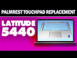 How To Replace Your Palmrest Touchpad Assembly | Dell Latitude 5440