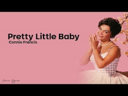 Connie Francis - Preety Like Baby (Lyrics) "you can ask the flower i sit for hour"