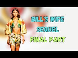 Bill's Wife Sequel Final Part :Crossdressing |Stories|Mtf|B2G|feminine