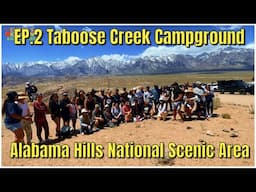 EP.2 Taboose Creek Community Camping | Visited Alabama Hills USA | Cooked តុយទាវញាំ 🇰🇭🇺🇸