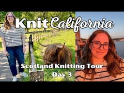 Scotland Knitting Tour Episode 3 - Knit California