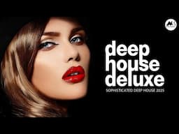 Deep House Deluxe - Elegance - Sophisticated Deep House [2025]