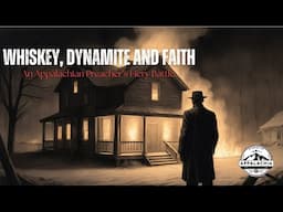 Whiskey, Dynamite and Faith, An Appalachian Preacher's Fiery Battle