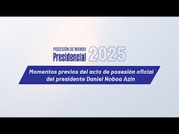 Previa posesión de mando Presidencial 2025