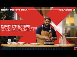 Eat Like Hrithik | High-Protein Pancake Recipe ft. Shubham Vishwakarma | Eat With HRX S2