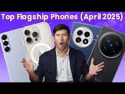 Best Flagship Phones of April 2025 | The Flagships You Can’t Miss!