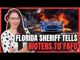 Florida Sheriff Tells Rioters to FAFO