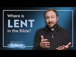 What is Lent? w/ Fr. Scott Bailey | What Catholics Believe about Lent