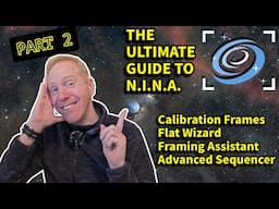 UNCHAIN your rig with the POWER of NINA's ADVANCED SEQUENCER! Part 2 of the NINA ULTIMATE Guide!