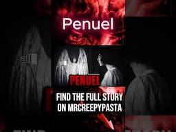 Penuel  #horrortok #creepypasta #horror #horrorfiction #horrorstories #scarystories