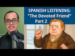 Learning Spanish? Improve your LISTENING with "The Devoted Friend" | Part 2