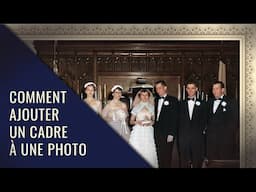 Comment ajouter des cadres à de vieilles photos [méthode rapide et facile]