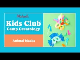 Online Class: Kids Club: Camp Creatology: Animal Masks | Michaels