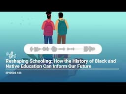 The History of Black and Native Education and Our Future | Harvard EdCast Ep.456 | Eve L. Ewing