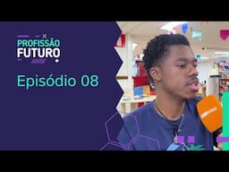 Profissão Futuro - Episódio 08
