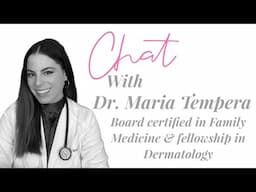 Simplify Your Skincare Routine Chat with Dr. MariaTempera
