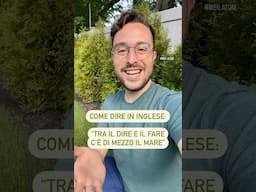 “Tra il dire e il fare c’è di mezzo il mare” in #italiano e #inglese