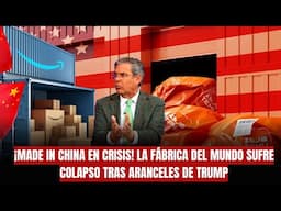 🚨¡Made in China en crisis! La fábrica del mundo sufre colapso tras aranceles de Trump