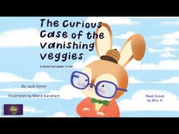 THE CURIOUS CASE OF THE VANISHING VEGGIES | A Spring Read Aloud Picture Book | Storytime