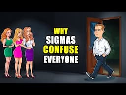 Why Sigma Males Never Make Sense to Everyone Else