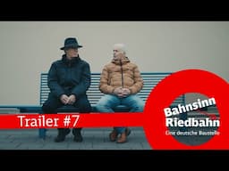 Bahnsinn Riedbahn - Folge 7: Wer sich nicht verändert, verändert nichts (Trailer)