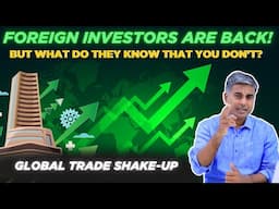 Foreign Money Returns! Is the Market Set to Soar? | Global Shifts You Can’t Ignore!