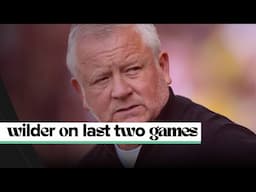 Chris Wilder on last two games