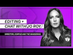 How to Make Animation with Almost Nothing | Edit and Chat with Jo Roy | CORPUS AND THE WANDERING