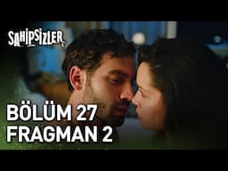 Sahipsizler 27. Bölüm 2. Fragman
