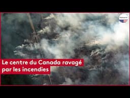 Le centre du Canada ravagé par les incendies