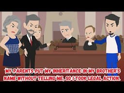 My Parents Put My Inheritance in My Brother’s Name Without Telling Me, So I Took Legal Action.