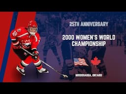 Canada's Women's World Championship 2000 | 25th Anniversary | Part One - The Greatest Rivalry