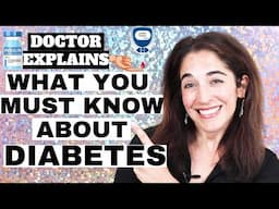 What You Need to Know About Diabetes (Doctor's Tips!)