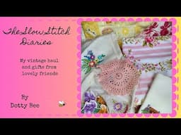 The Slow Stitch Diaries - Vintage Haul and Gifts from Friends 🌼