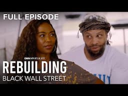 Rebuilding Black Wall Street E5 ‘The Mansion’ | Full Episode | OWN