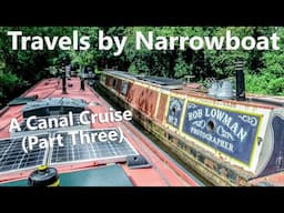 Travels by Narrowboat, Canal Cruise, Part 3