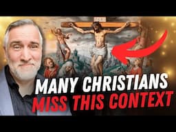 A Key Many People Miss About the Context of the New Testament (The TRUTH About God's Drawing)
