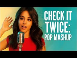 Check It Twice: Pop Mashup