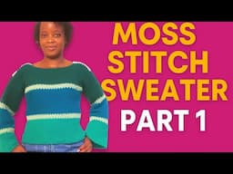 How to Crochet a Moss Stitch Sweater (Part 1) | Easy Scrap Yarn Project