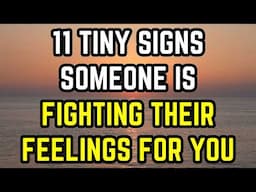 11 Tiny Signs Someone Is Fighting Their Feelings For You