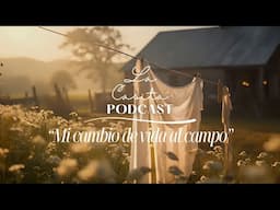 T1 Ep1- La Casita PODCAST ¿Por qué mudarse al campo? | Paola Calasanz
