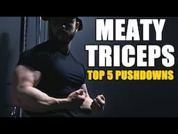 Top 5 Pushdowns for BIGGER Triceps!