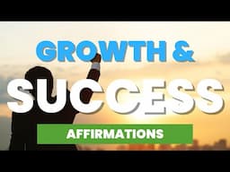 The Best Affirmations for Success and a Growth Mindset