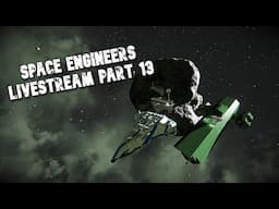 Space Engineers Livestream Part 13: A New Ship for the Fleet