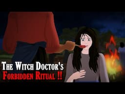 The Witch Doctor's Forbidden Ritual !! Animated Stories