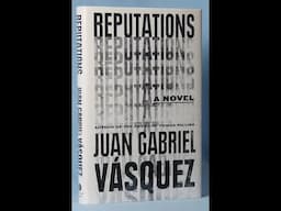 Plot summary, “Reputations” by Juan Gabriel Vásquez in 5 Minutes - Book Review