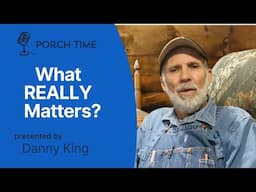 What REALLY Matters? Porch Time 2025